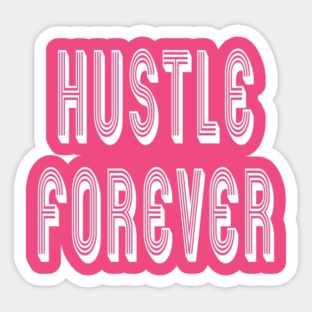 Hustlers Hustle Forever Sticker by Tessa McSorley
